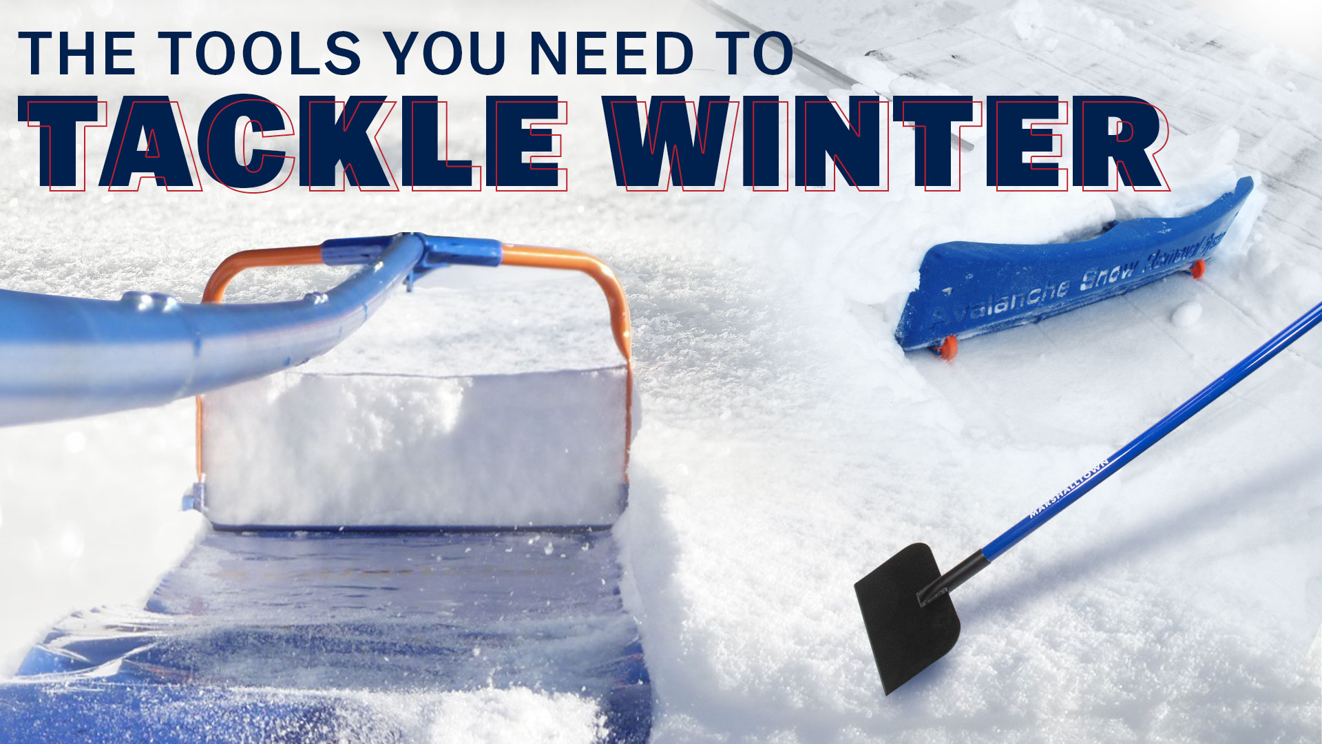 Snow removal tools for winter 2025 including Avalanche 500, SnowRake Deluxe 20 and an ice scraper from MARSHALLTOWN